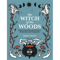 The Witch of the Woods: Spells, Charms, Divination, Remedies, and Folklore - Hardcover